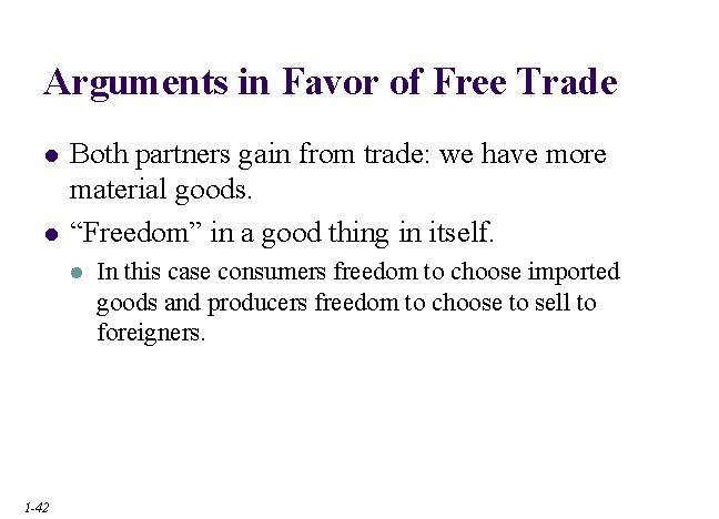 Arguments in Favor of Free Trade l l Both partners gain from trade: we