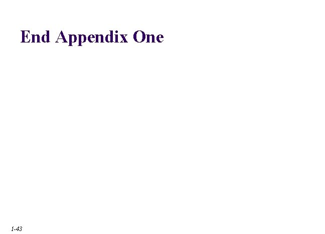 End Appendix One 1 -43 