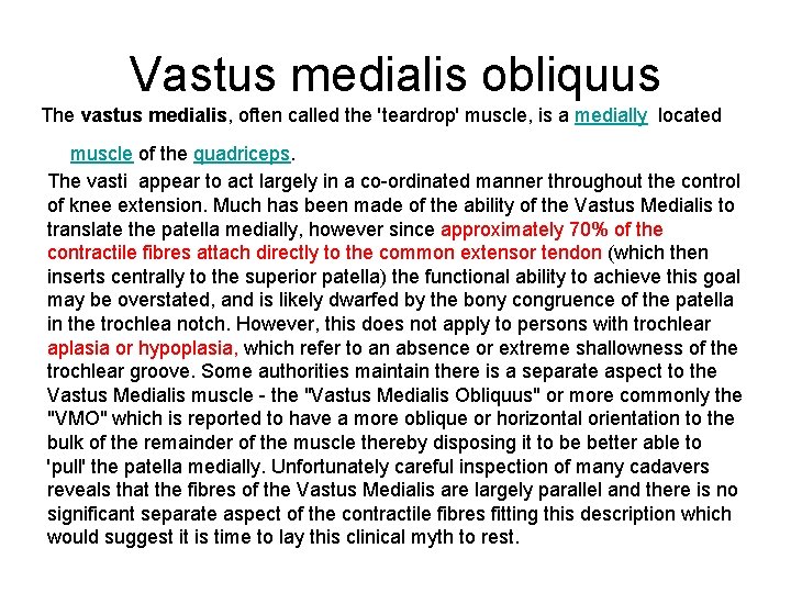 Vastus medialis obliquus The vastus medialis, often called the 'teardrop' muscle, is a medially