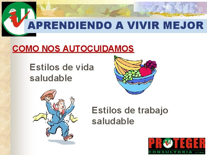 APRENDIENDO A VIVIR MEJOR COMO NOS AUTOCUIDAMOS Estilos de vida saludable Estilos de trabajo