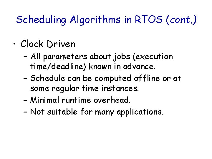 Scheduling Algorithms in RTOS (cont. ) • Clock Driven – All parameters about jobs