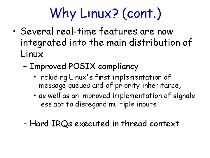 Why Linux? (cont. ) • Several real-time features are now integrated into the main