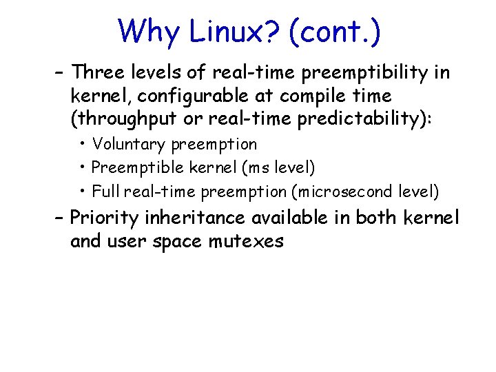 Why Linux? (cont. ) – Three levels of real-time preemptibility in kernel, configurable at