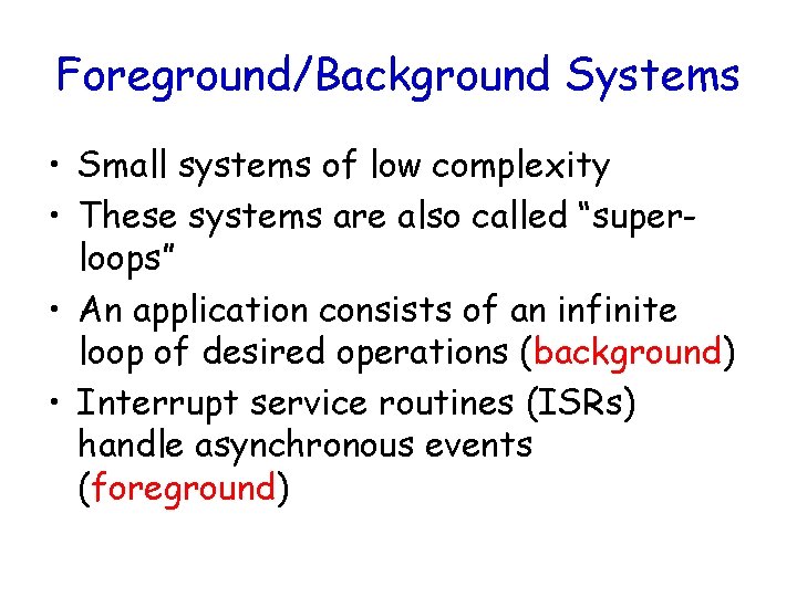 Foreground/Background Systems • Small systems of low complexity • These systems are also called