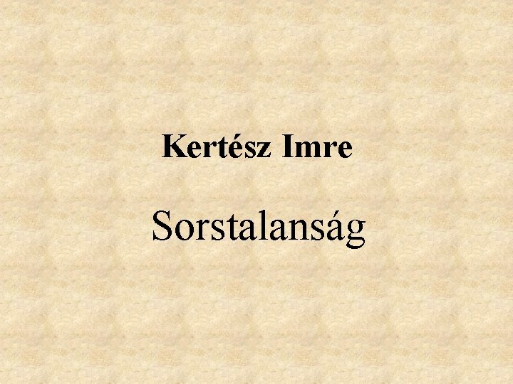 Kertész Imre Sorstalanság 