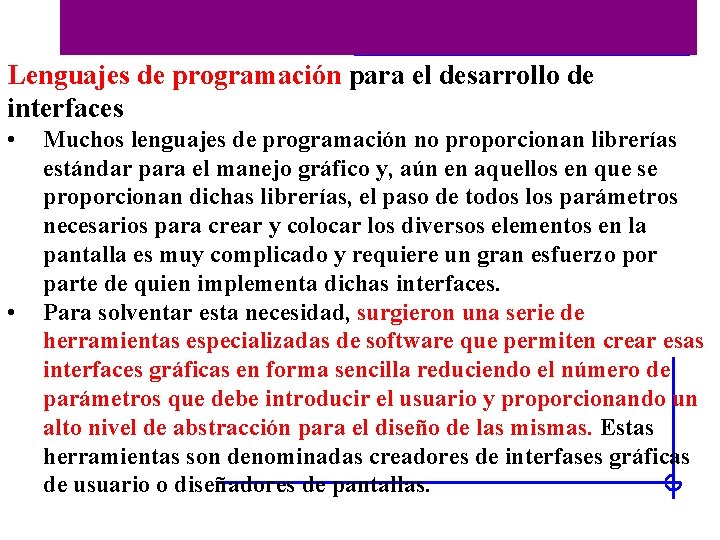 Historia de las interfaces Lenguajes de programación para el desarrollo de interfaces • •