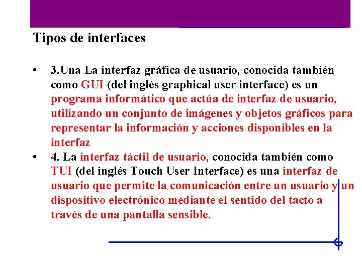 Historia de las interfaces Tipos de interfaces • • 3. Una La interfaz gráfica
