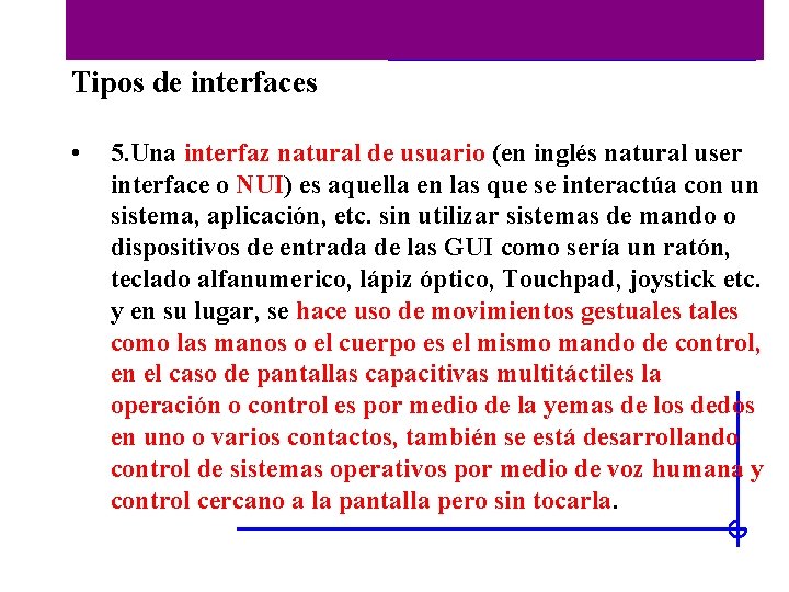Historia de las interfaces Tipos de interfaces • 5. Una interfaz natural de usuario