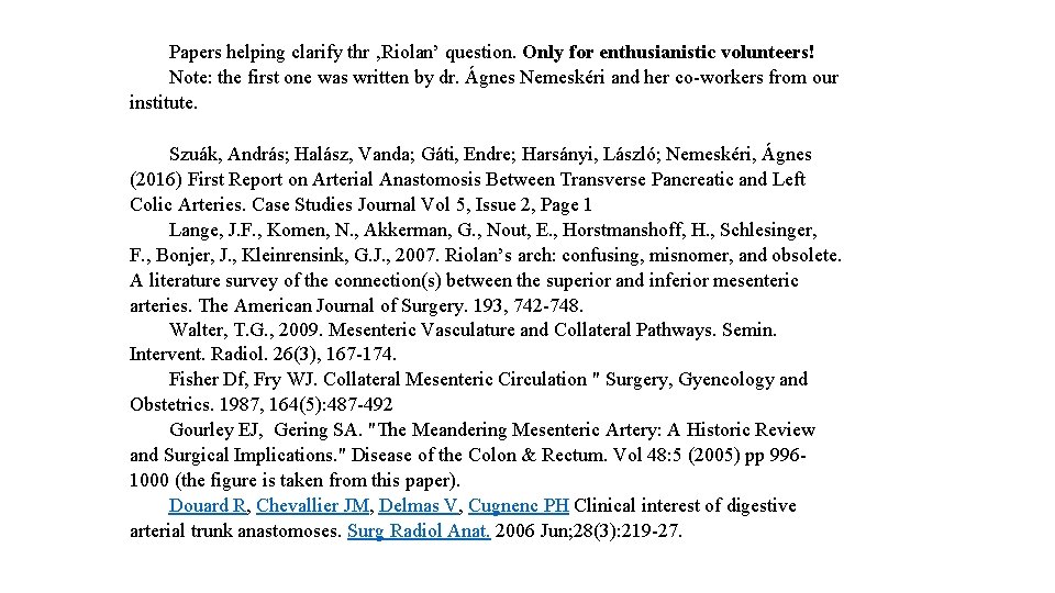 Papers helping clarify thr ‚Riolan’ question. Only for enthusianistic volunteers! Note: the first one Papers helping clarify thr ‚Riolan’ question. Only for enthusianistic volunteers! Note: the first one