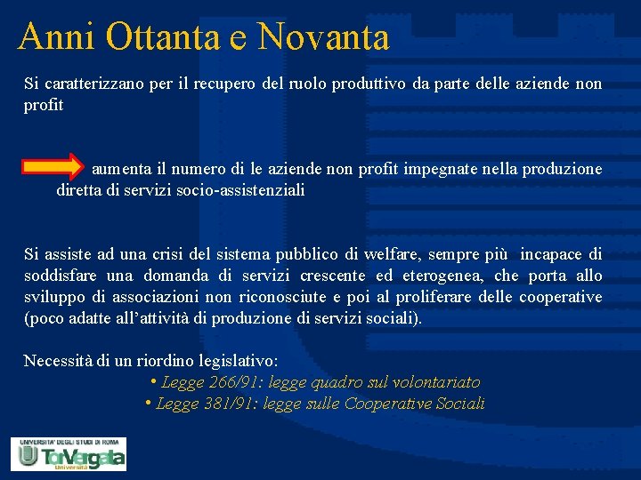 Anni Ottanta e Novanta Si caratterizzano per il recupero del ruolo produttivo da parte