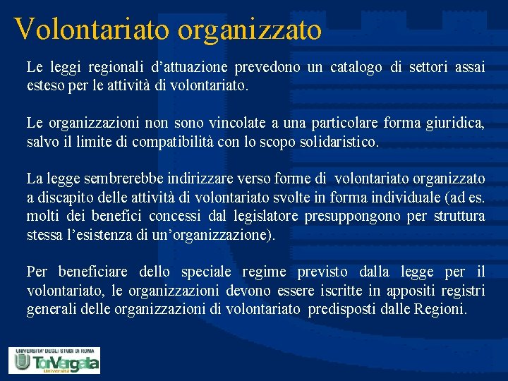 Volontariato organizzato Le leggi regionali d’attuazione prevedono un catalogo di settori assai esteso per