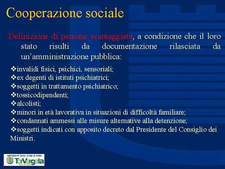 Cooperazione sociale Definizione di persone svantaggiate, a condizione che il loro stato risulti da