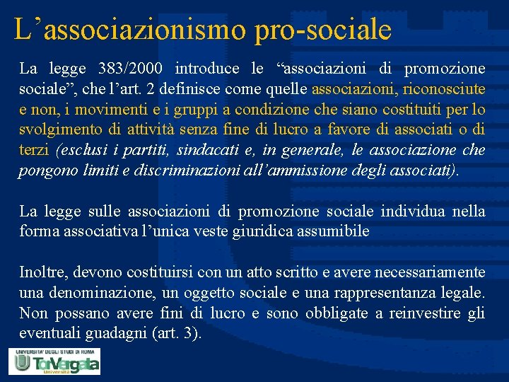 L’associazionismo pro-sociale La legge 383/2000 introduce le “associazioni di promozione sociale”, che l’art. 2