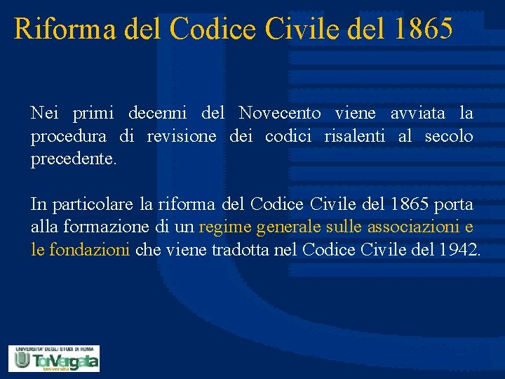 Riforma del Codice Civile del 1865 Nei primi decenni del Novecento viene avviata la