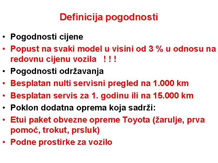 Definicija pogodnosti • Pogodnosti cijene • Popust na svaki model u visini od 3