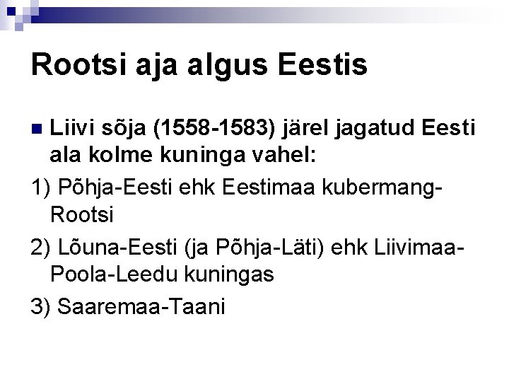 Rootsi aja algus Eestis Liivi sõja (1558 -1583) järel jagatud Eesti ala kolme kuninga