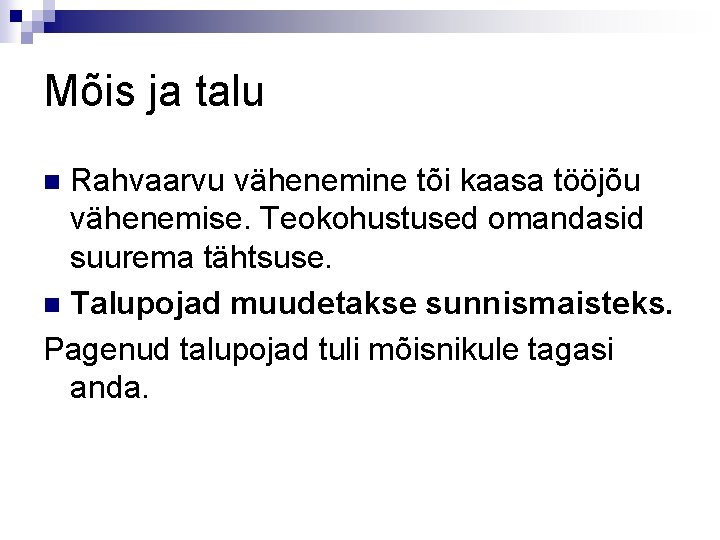 Mõis ja talu Rahvaarvu vähenemine tõi kaasa tööjõu vähenemise. Teokohustused omandasid suurema tähtsuse. n