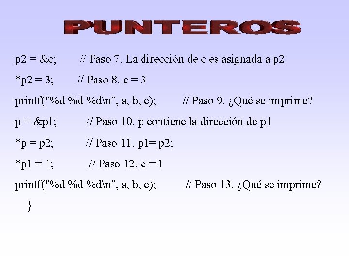p 2 = &c; // Paso 7. La dirección de c es asignada a
