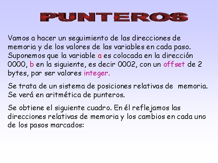 Vamos a hacer un seguimiento de las direcciones de memoria y de los valores