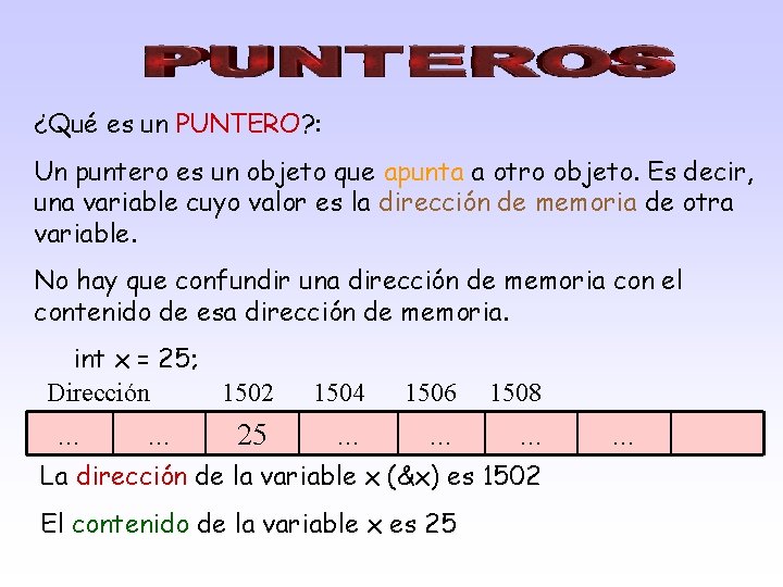 ¿Qué es un PUNTERO? : Un puntero es un objeto que apunta a otro