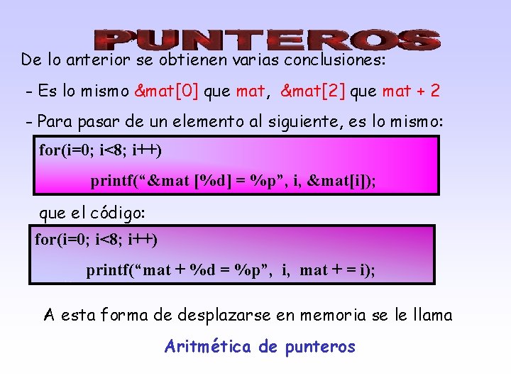 De lo anterior se obtienen varias conclusiones: - Es lo mismo &mat[0] que mat,