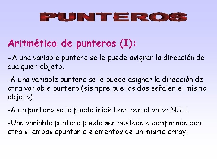Aritmética de punteros (I): -A una variable puntero se le puede asignar la dirección