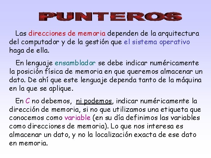 Las direcciones de memoria dependen de la arquitectura del computador y de la gestión