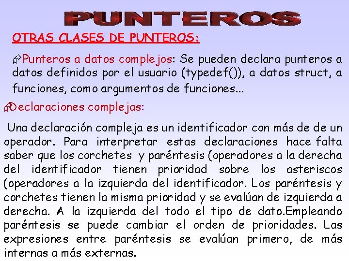 OTRAS CLASES DE PUNTEROS: Punteros a datos complejos: Se pueden declara punteros a datos