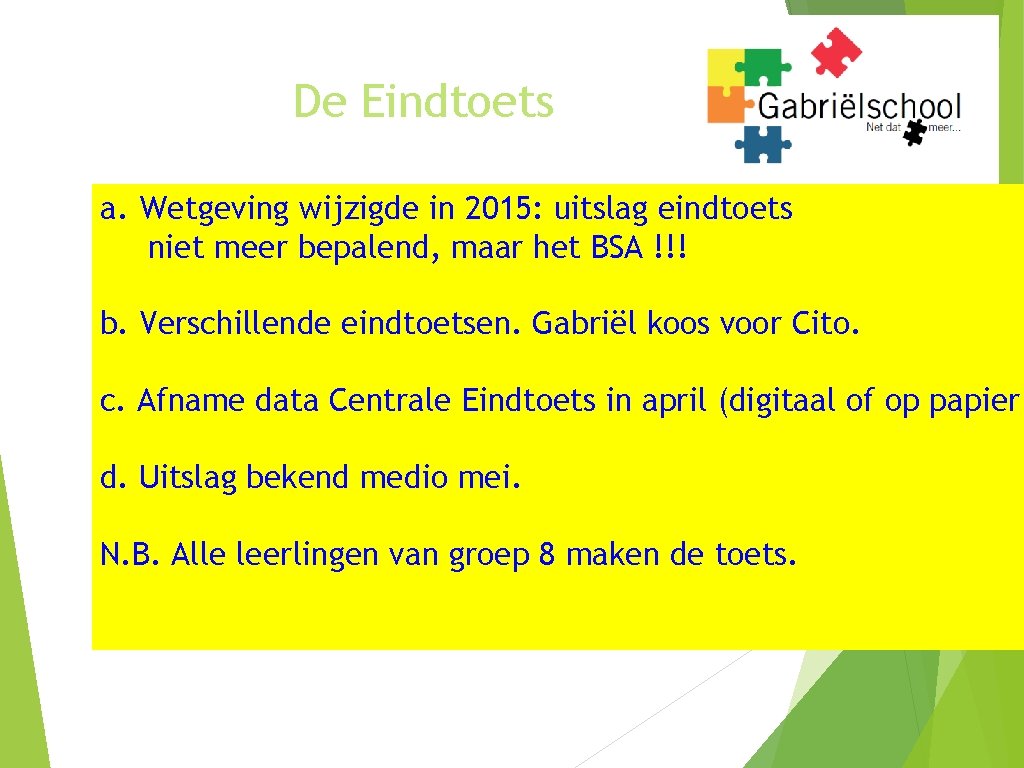 De Eindtoets a. Wetgeving wijzigde in 2015: uitslag eindtoets niet meer bepalend, maar het