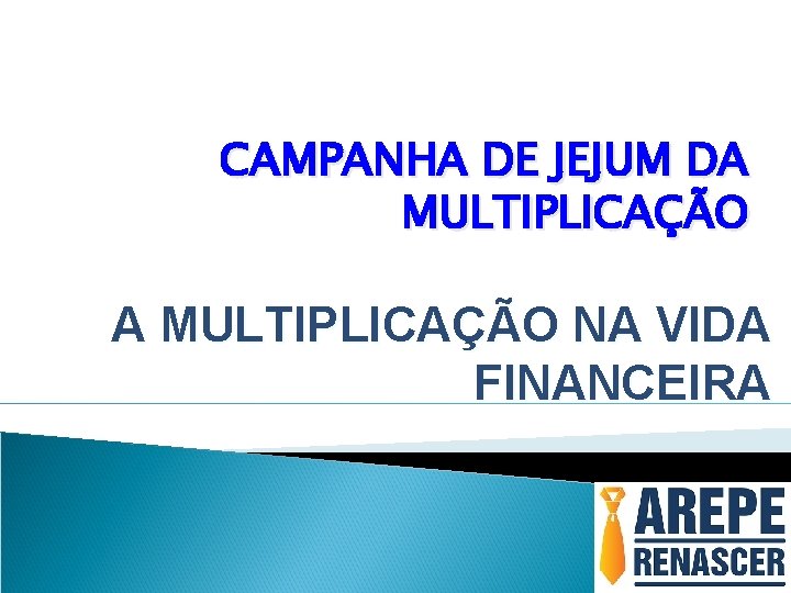 CAMPANHA DE JEJUM DA MULTIPLICAÇÃO NA VIDA FINANCEIRA 