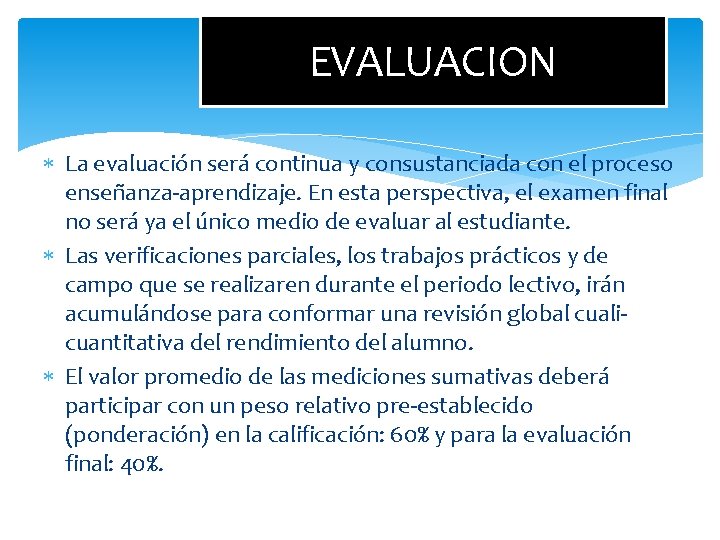 EVALUACION La evaluación será continua y consustanciada con el proceso enseñanza-aprendizaje. En esta perspectiva,