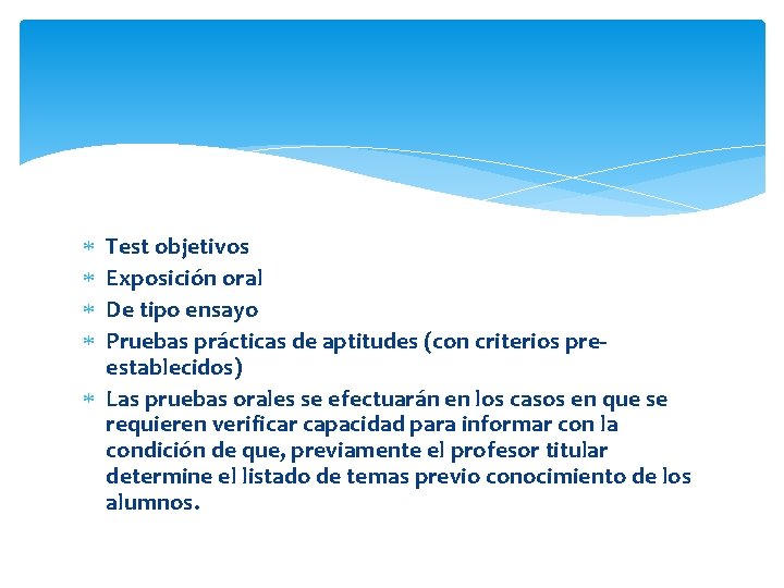  Test objetivos Exposición oral De tipo ensayo Pruebas prácticas de aptitudes (con criterios