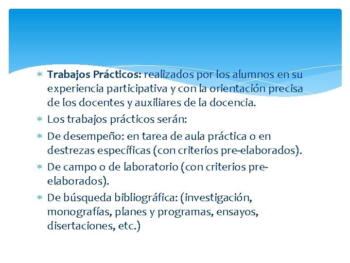  Trabajos Prácticos: realizados por los alumnos en su experiencia participativa y con la