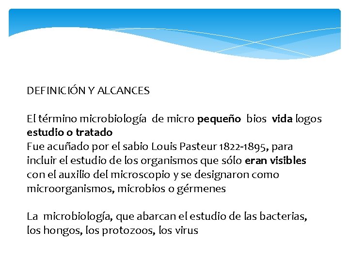 DEFINICIÓN Y ALCANCES El término microbiología de micro pequeño bios vida logos estudio o