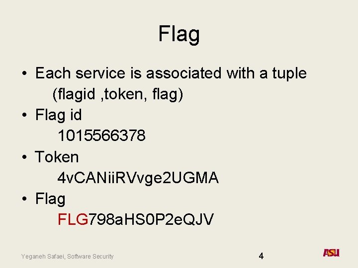 Flag • Each service is associated with a tuple (flagid , token, flag) • Flag • Each service is associated with a tuple (flagid , token, flag) •