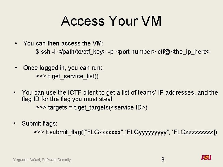 Access Your VM • You can then access the VM: $ ssh -i </path/to/ctf_key> Access Your VM • You can then access the VM: $ ssh -i </path/to/ctf_key>
