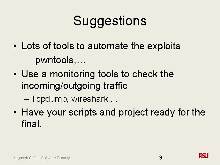 Suggestions • Lots of tools to automate the exploits pwntools, … • Use a Suggestions • Lots of tools to automate the exploits pwntools, … • Use a