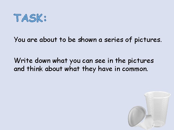 You are about to be shown a series of pictures. Write down what you You are about to be shown a series of pictures. Write down what you