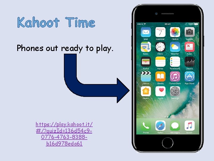 Phones out ready to play. https: //play. kahoot. it/ #/? quiz. Id=136 d 54 Phones out ready to play. https: //play. kahoot. it/ #/? quiz. Id=136 d 54