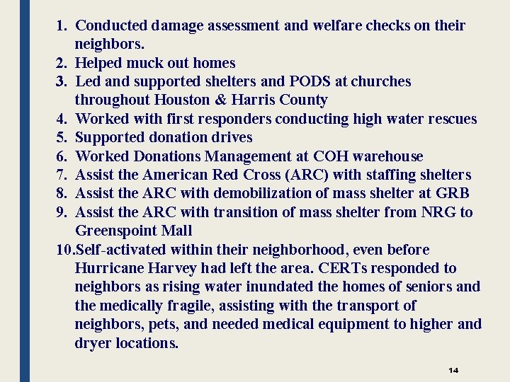 1. Conducted damage assessment and welfare checks on their neighbors. 2. Helped muck out