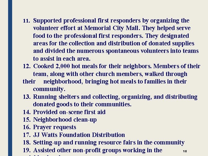 11. Supported professional first responders by organizing the volunteer effort at Memorial City Mall.