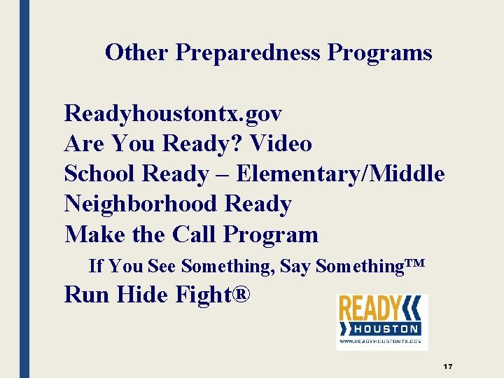 Other Preparedness Programs Readyhoustontx. gov Are You Ready? Video School Ready – Elementary/Middle Neighborhood