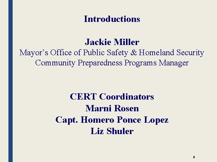 Introductions Jackie Miller Mayor’s Office of Public Safety & Homeland Security Community Preparedness Programs