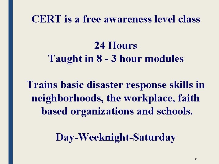 CERT is a free awareness level class 24 Hours Taught in 8 - 3