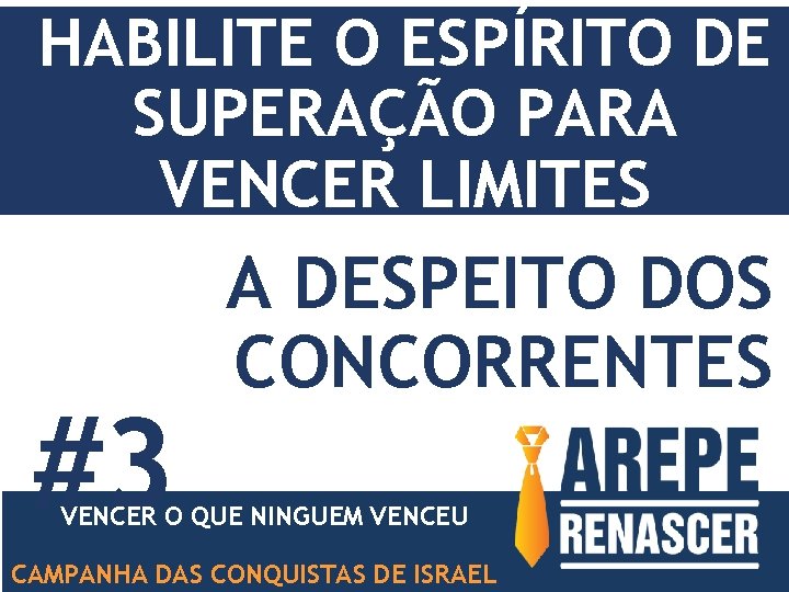 HABILITE O ESPÍRITO DE SUPERAÇÃO PARA VENCER LIMITES #3 A DESPEITO DOS CONCORRENTES VENCER