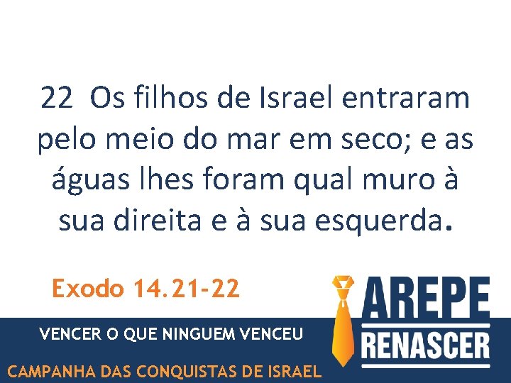 22 Os filhos de Israel entraram pelo meio do mar em seco; e as