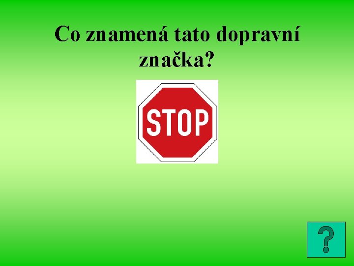 Co znamená tato dopravní značka? 