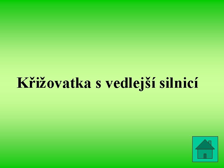 Křižovatka s vedlejší silnicí 