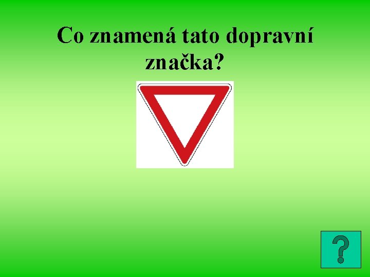 Co znamená tato dopravní značka? 