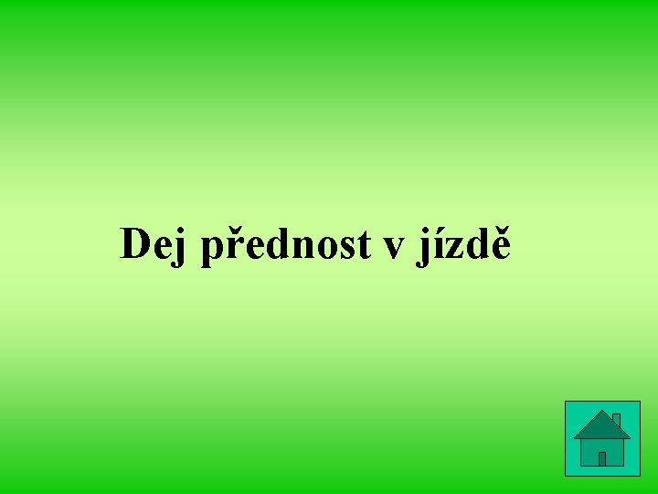 Dej přednost v jízdě 
